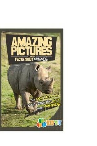 Cover of Amazing Pictures and Facts about Rhinos