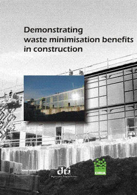 Cover of Demonstrating Waste Minimisation Benefits in Construction