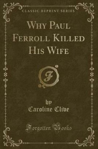 Cover of Why Paul Ferroll Killed His Wife (Classic Reprint)