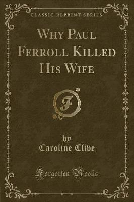 Book cover for Why Paul Ferroll Killed His Wife (Classic Reprint)