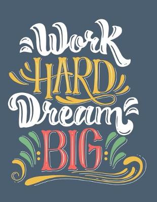 Book cover for Work Hard Dream Big Notebook Journal