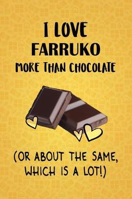 Book cover for I Love Farruko More Than Chocolate (Or About The Same, Which Is A Lot!)