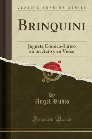 Cover of Brinquini: Juguete Cómico-Lírico en un Acto y en Verso (Classic Reprint)