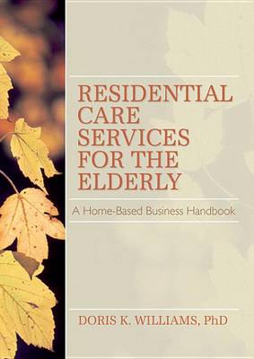 Book cover for Residential Care Services for the Elderly: Business Guide for Home-Based Eldercare