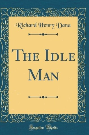 Cover of The Idle Man (Classic Reprint)