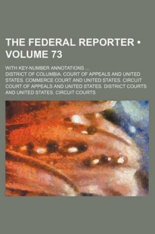 Cover of The Federal Reporter (Volume 73); With Key-Number Annotations