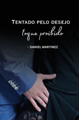 Cover of Tentado pelo desejo - toque proibido