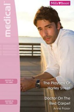 Cover of The Playboy Of Harley Street/Doctor On The Red Carpet