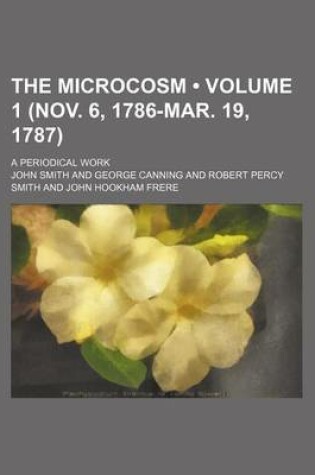 Cover of The Microcosm (Volume 1 (Nov. 6, 1786-Mar. 19, 1787)); A Periodical Work