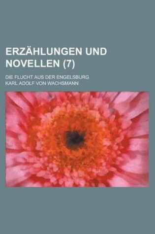 Cover of Erzahlungen Und Novellen; Die Flucht Aus Der Engelsburg (7)