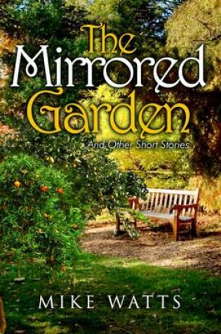 Cover of The Mirrored Garden and Other Short Stories