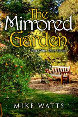 Book cover for The Mirrored Garden and Other Short Stories
