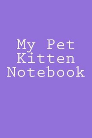 Cover of My Pet Kitten Notebook