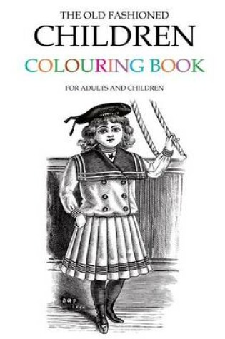 Cover of The Old Fashioned Children Colouring Book