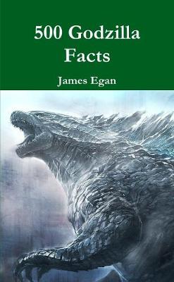 Book cover for 500 Godzilla Facts