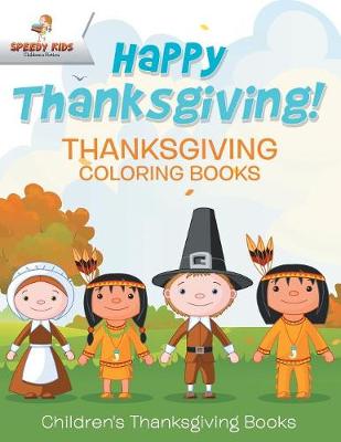 Book cover for Happy Thanksgiving! Thanksgiving Coloring Books Children's Thanksgiving Books