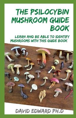 Book cover for The Psilocybin Mushroom Guide Book