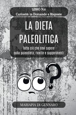 Book cover for La Dieta Paleolitica - Curiosità in Domande e Risposte - Serie N.6