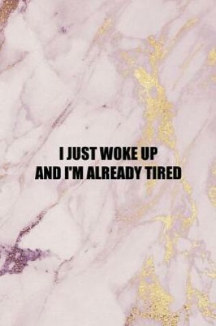 Cover of I Just Woke Up And I'm Already Tired