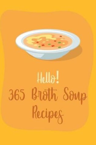 Cover of Hello! 365 Broth Soup Recipes