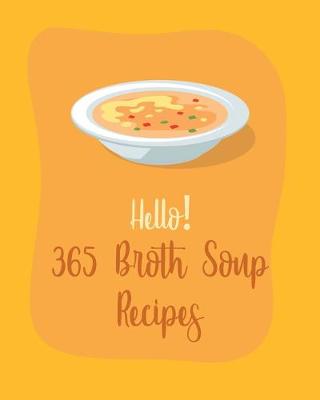 Cover of Hello! 365 Broth Soup Recipes