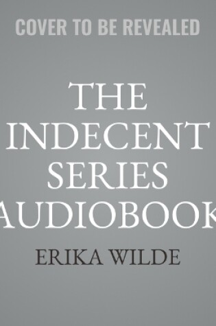 Cover of The Indecent Series Audiobook Box Set