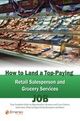 Book cover for How to Land a Top-Paying Retail Salesperson and Grocery Services Job