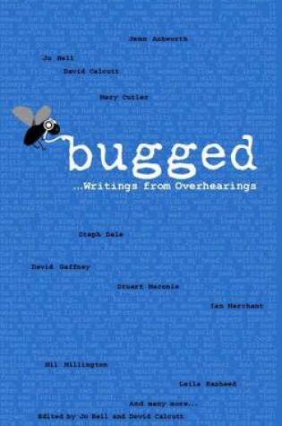 Cover of Bugged... Writings from Overhearings