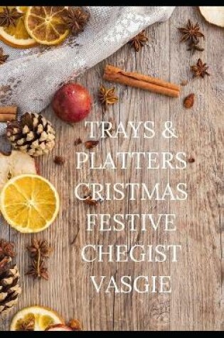 Cover of Trays & Platters Cristmas Festive Chegist Vasgie