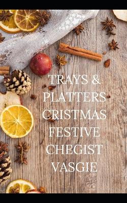 Book cover for Trays & Platters Cristmas Festive Chegist Vasgie