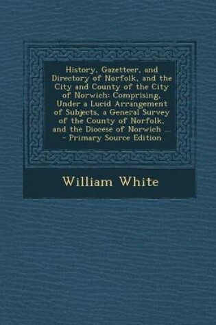 Cover of History, Gazetteer, and Directory of Norfolk, and the City and County of the City of Norwich