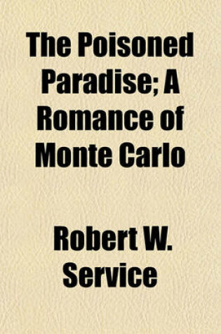 Cover of The Poisoned Paradise; A Romance of Monte Carlo