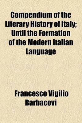 Book cover for Compendium of the Literary History of Italy; Until the Formation of the Modern Italian Language