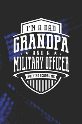 Cover of I'm A Dad Grandpa & A Military Officer Nothing Scares Me