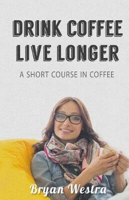Book cover for Drink Coffee Live Longer