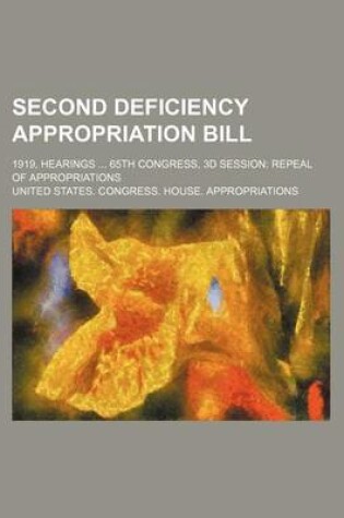 Cover of Second Deficiency Appropriation Bill; 1919, Hearings ... 65th Congress, 3D Session
