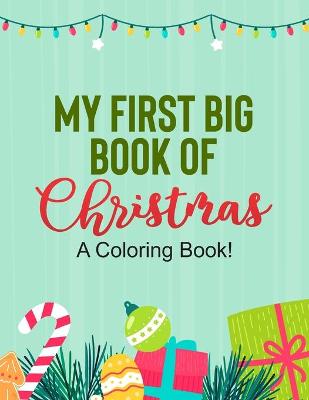 Book cover for My First Big Book Of Christmas A Coloring Book!