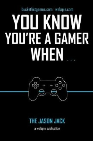 Cover of You Know You're a Gamer When