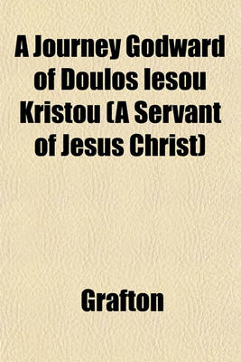 Book cover for A Journey Godward of Doulos Iesou Kristou (a Servant of Jesus Christ)