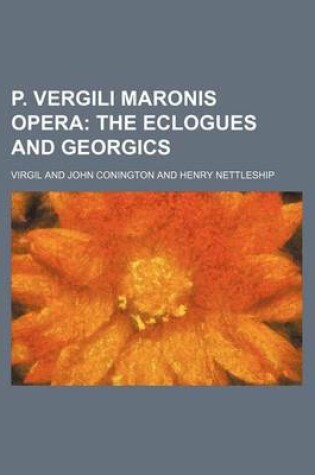 Cover of P. Vergili Maronis Opera; The Eclogues and Georgics