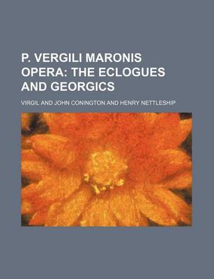 Book cover for P. Vergili Maronis Opera; The Eclogues and Georgics