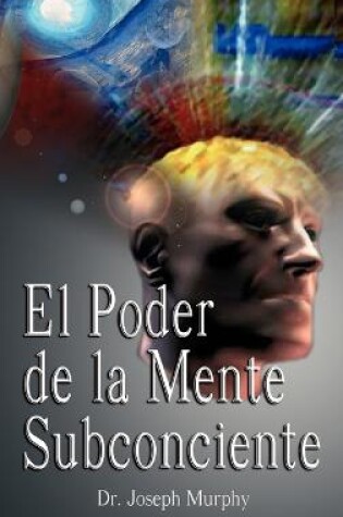 Cover of El Poder De La Mente Subconsciente ( The Power of the Subconscious Mind )