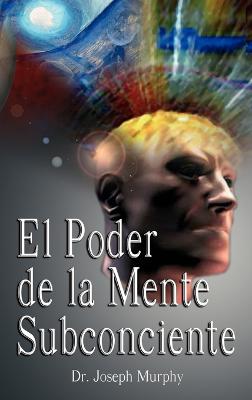 Book cover for El Poder De La Mente Subconsciente ( The Power of the Subconscious Mind )