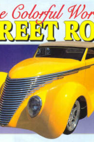 Cover of The Colorful World of Street Rods