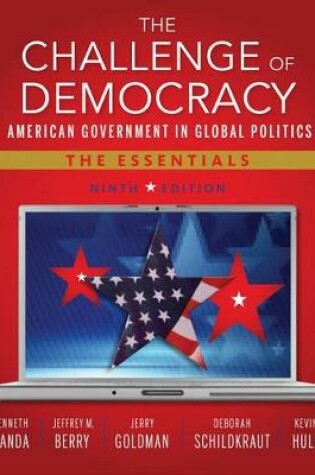 Cover of The Challenge of Democracy: American Government in Global Politics, The  Essentials (with Aplia Printed Access Card)