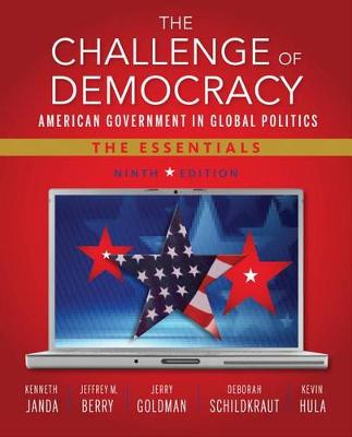 Book cover for The Challenge of Democracy: American Government in Global Politics, The  Essentials (with Aplia Printed Access Card)