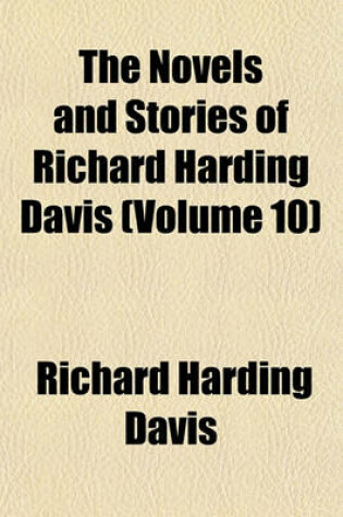 Cover of The Novels and Stories of Richard Harding Davis (Volume 10)