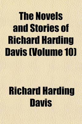 Book cover for The Novels and Stories of Richard Harding Davis (Volume 10)