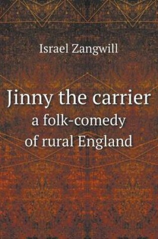 Cover of Jinny the carrier a folk-comedy of rural England