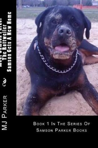 Cover of Meet Samson Parker The Rottweiler - Samson Gets A New Home